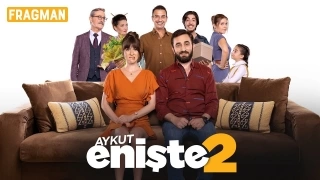 Aykut Enişte 2 – Fragman - 3 Aralık Sinemalarda