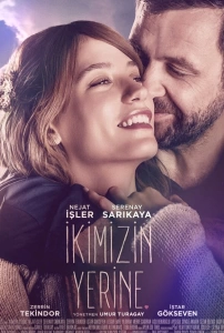 İkimizin Yerine (2016) Filmi İkimizin Yerine Movies