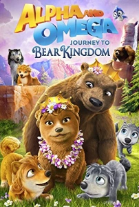 Alpha ve Omega 8: Ayı Krallığı'na Yolculuk (2017) - Alpha and Omega: Journey to Bear Kingdom