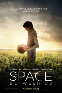 Bu Dünyanın Dışında (2017) Filmi The Space Between Us Movies