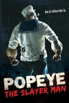Popeye the Slayer Man Filmi Popeye: The Slayer Man Movie