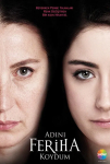Adını Feriha Koydum TV Dizisi Adını Feriha Koydum TV Series